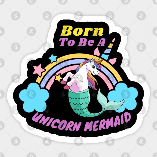 Born to be a unicorn mermaid Sticker by Artist usha